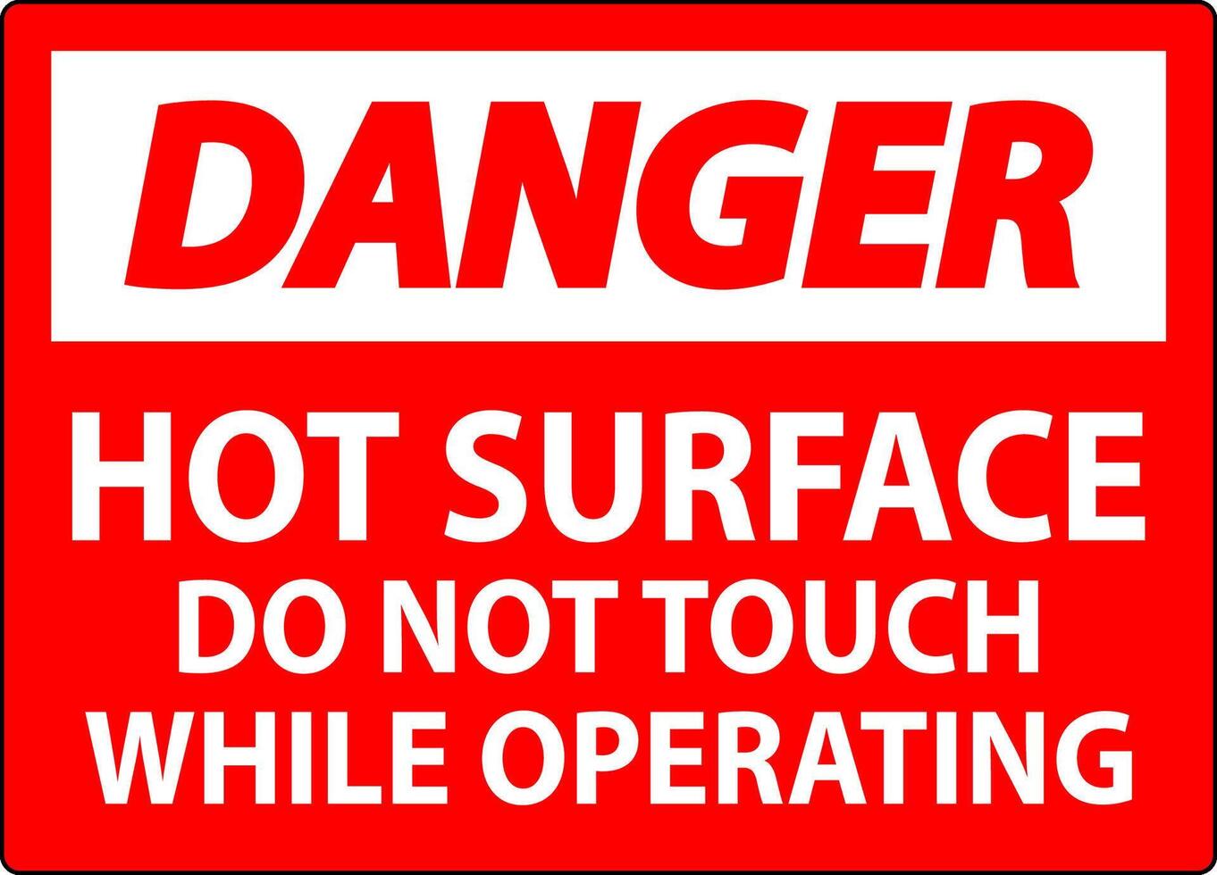 Danger Sign Hot Surface - Do Not Touch While Operating vector