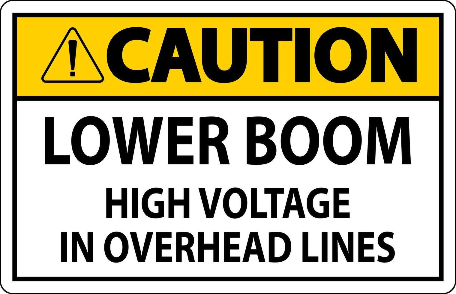 Electrical Safety Sign Caution - Lower Boom High Voltage In Overhead Lines vector
