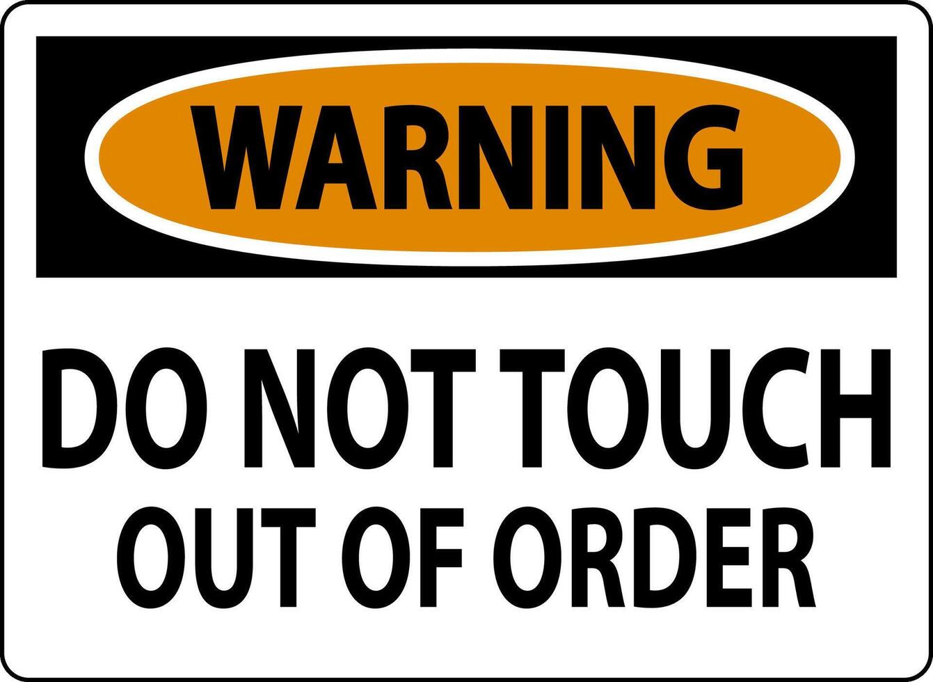 Warning Sign Do Not Touch - Out Of Order vector