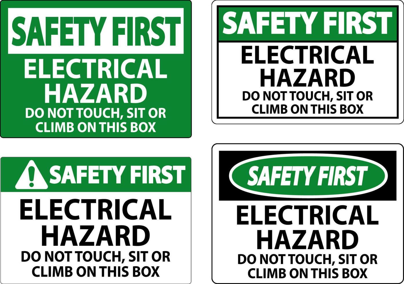 Safety First Sign Electrical Hazard - Do Not Touch, Sit Or Climb On This Box vector