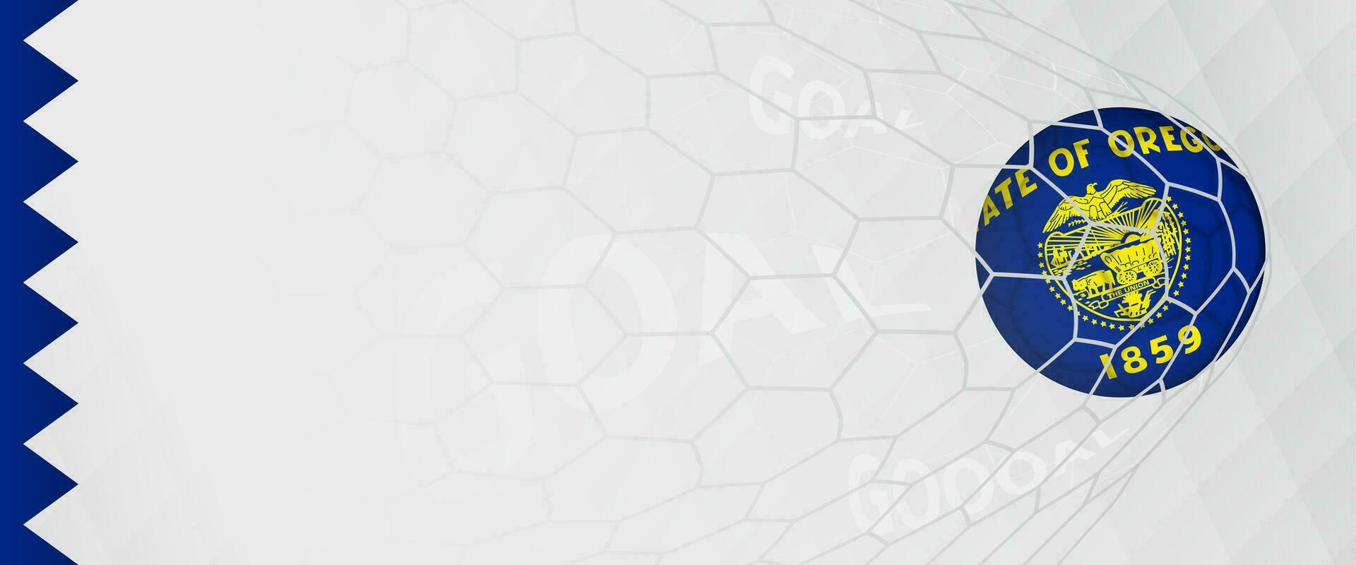 Banner design of a football ball with flag of Oregon in football net, the goal by national soccer team of Oregon. vector