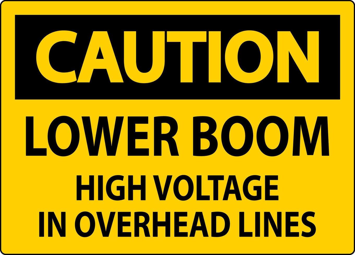 Electrical Safety Sign Caution - Lower Boom High Voltage In Overhead Lines vector