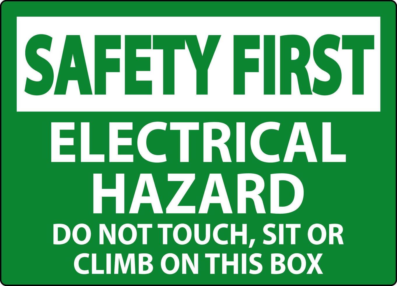 Safety First Sign Electrical Hazard - Do Not Touch, Sit Or Climb On This Box vector