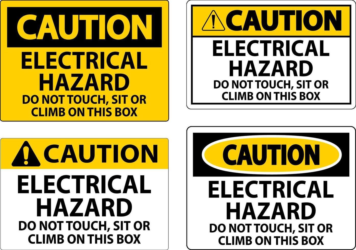 Caution Sign Electrical Hazard - Do Not Touch, Sit Or Climb On This Box vector