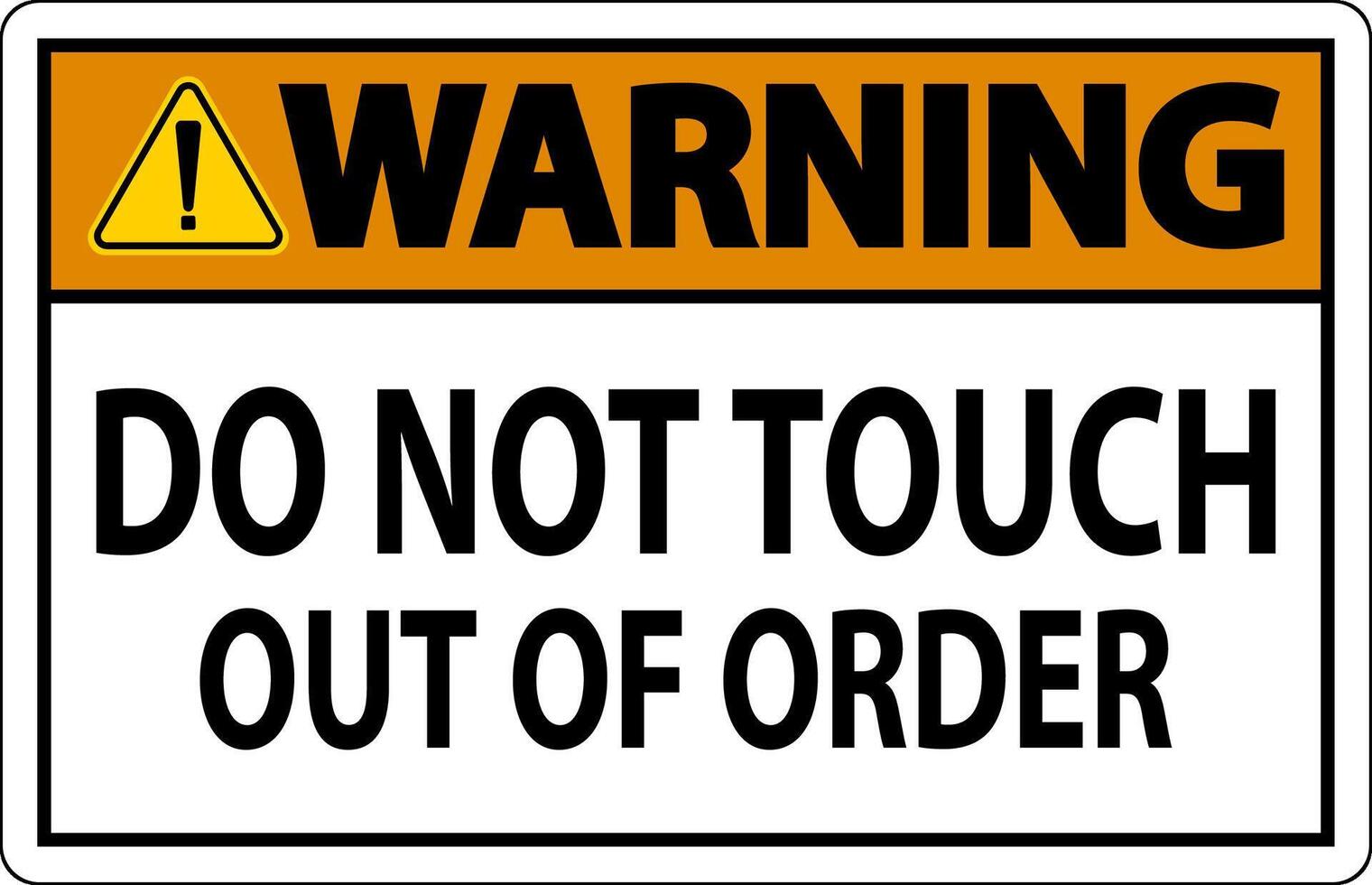 Warning Sign Do Not Touch - Out Of Order vector