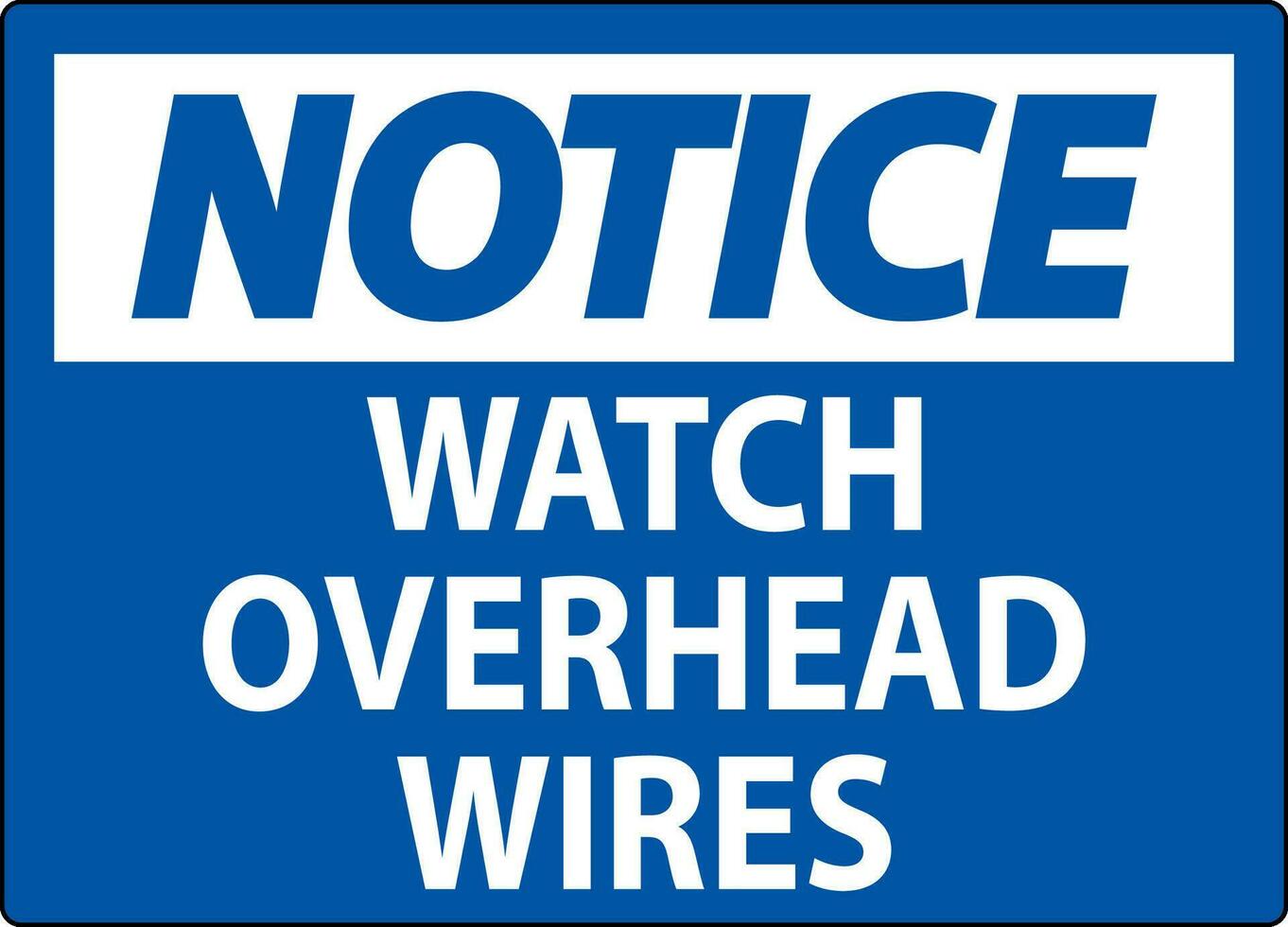 Notice Sign Watch Overhead Wires vector