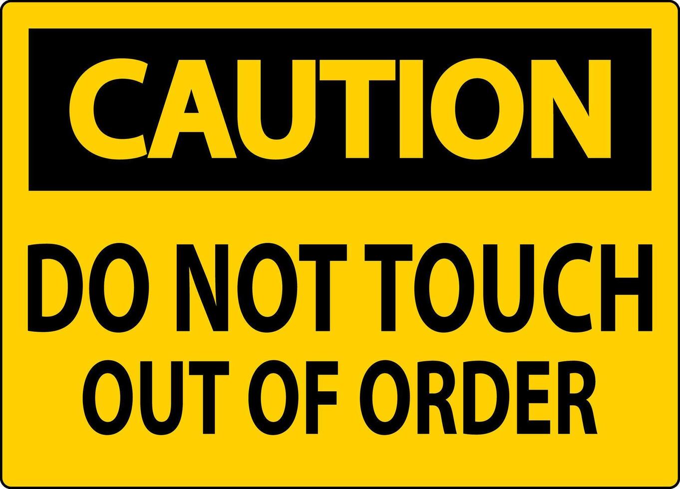 Caution Sign Do Not Touch - Out Of Order vector