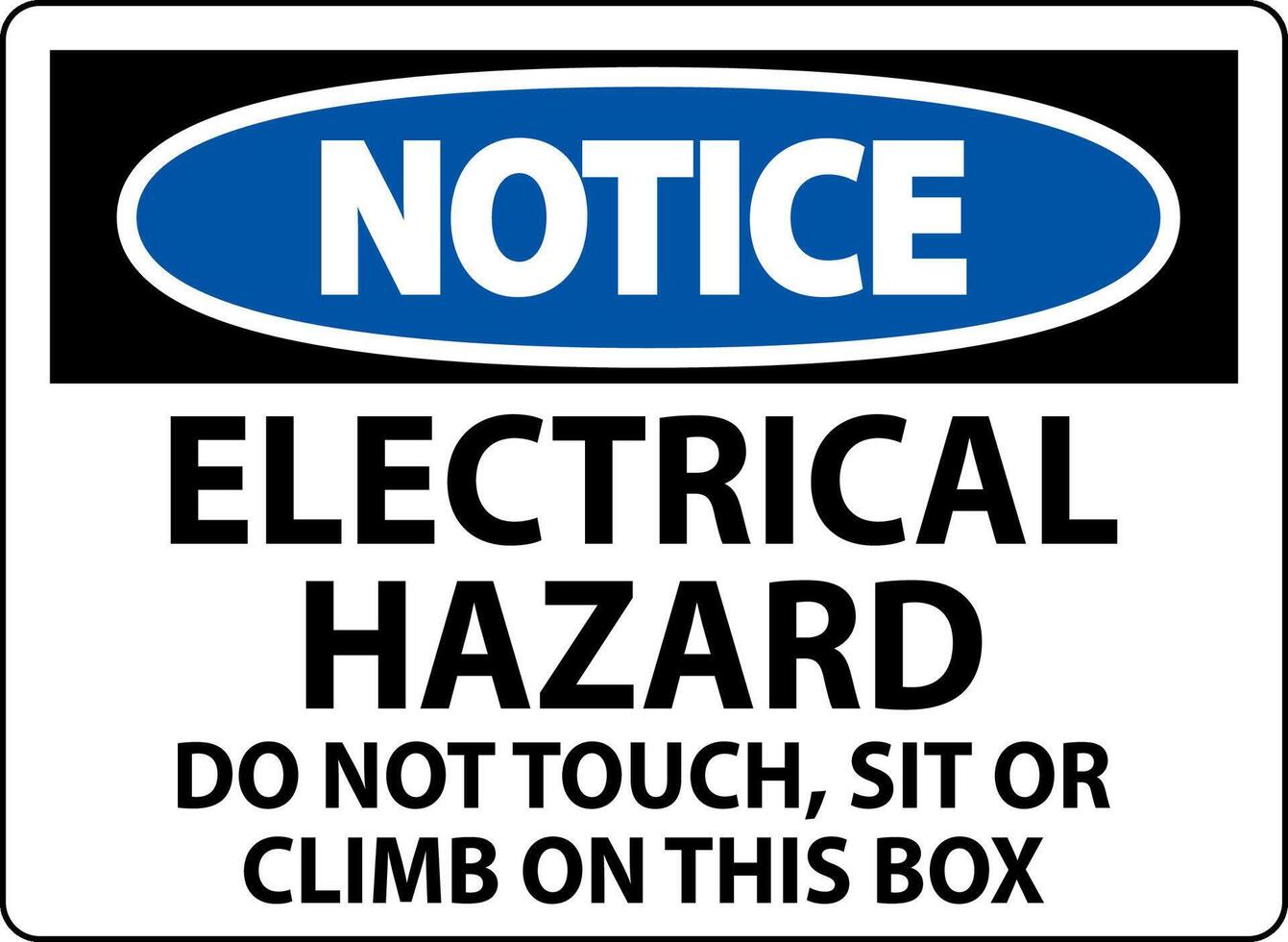 Notice Sign Electrical Hazard - Do Not Touch, Sit Or Climb On This Box vector