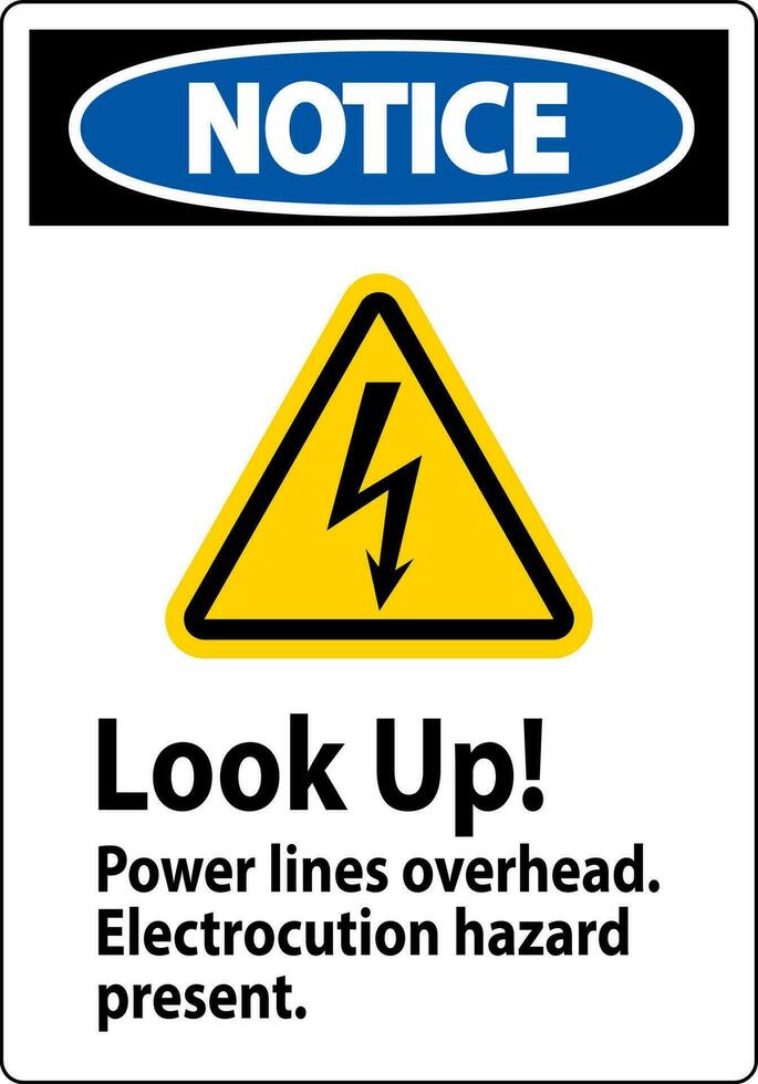 Notice Sign Look Up Power Lines Overhead, Serious Injury May Result vector