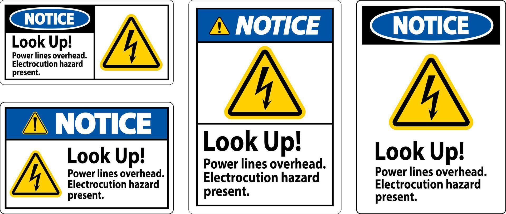 Notice Sign Look Up Power Lines Overhead, Serious Injury May Result vector