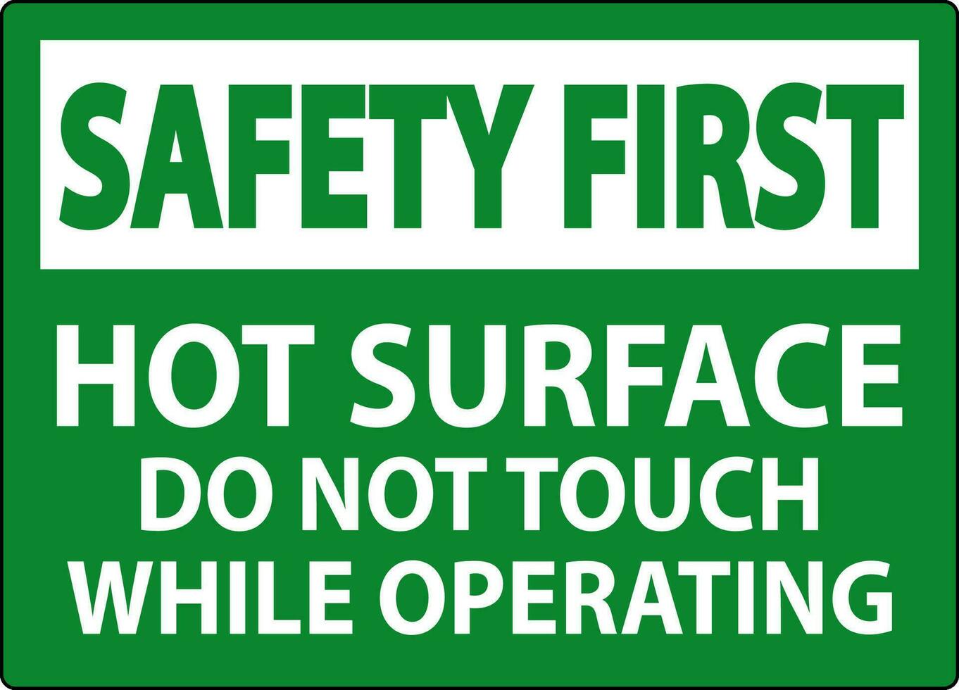 Safety First Sign Hot Surface - Do Not Touch While Operating vector