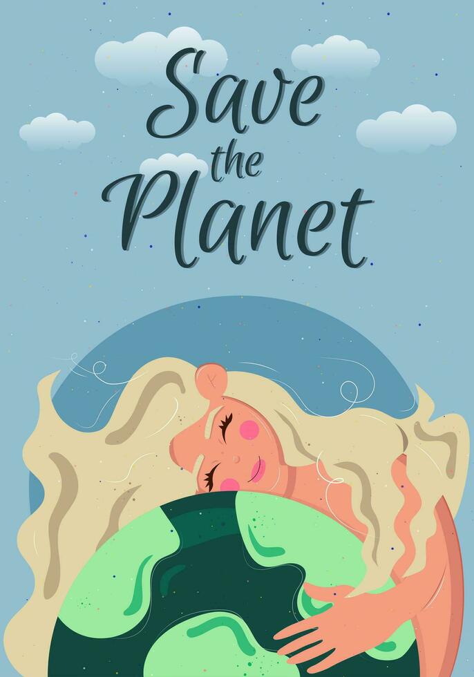 Save the Planet. Girl holding planet Earth. Caring for environment, ecology concept. Earth Day. Vector template for card, poster, banner.