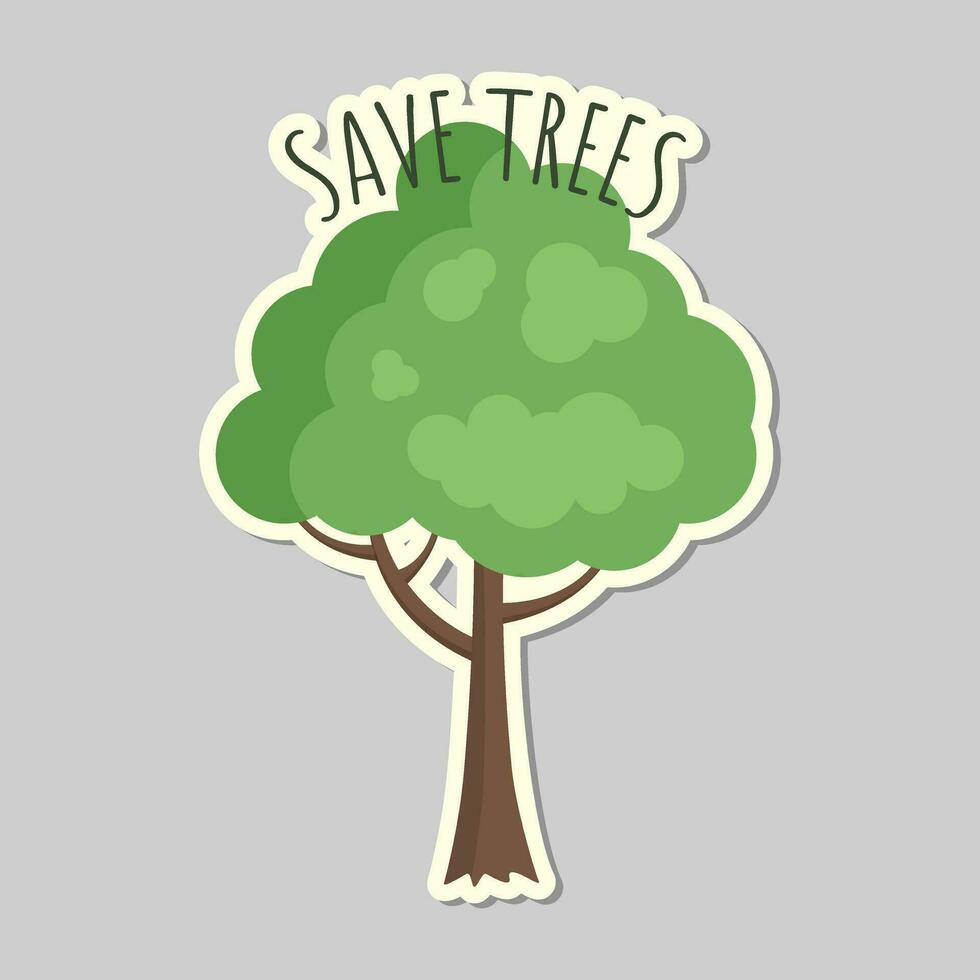 Ecology sticker with slogan save trees. Love our earth, save energy, save planet. Eco label. Care for nature vector