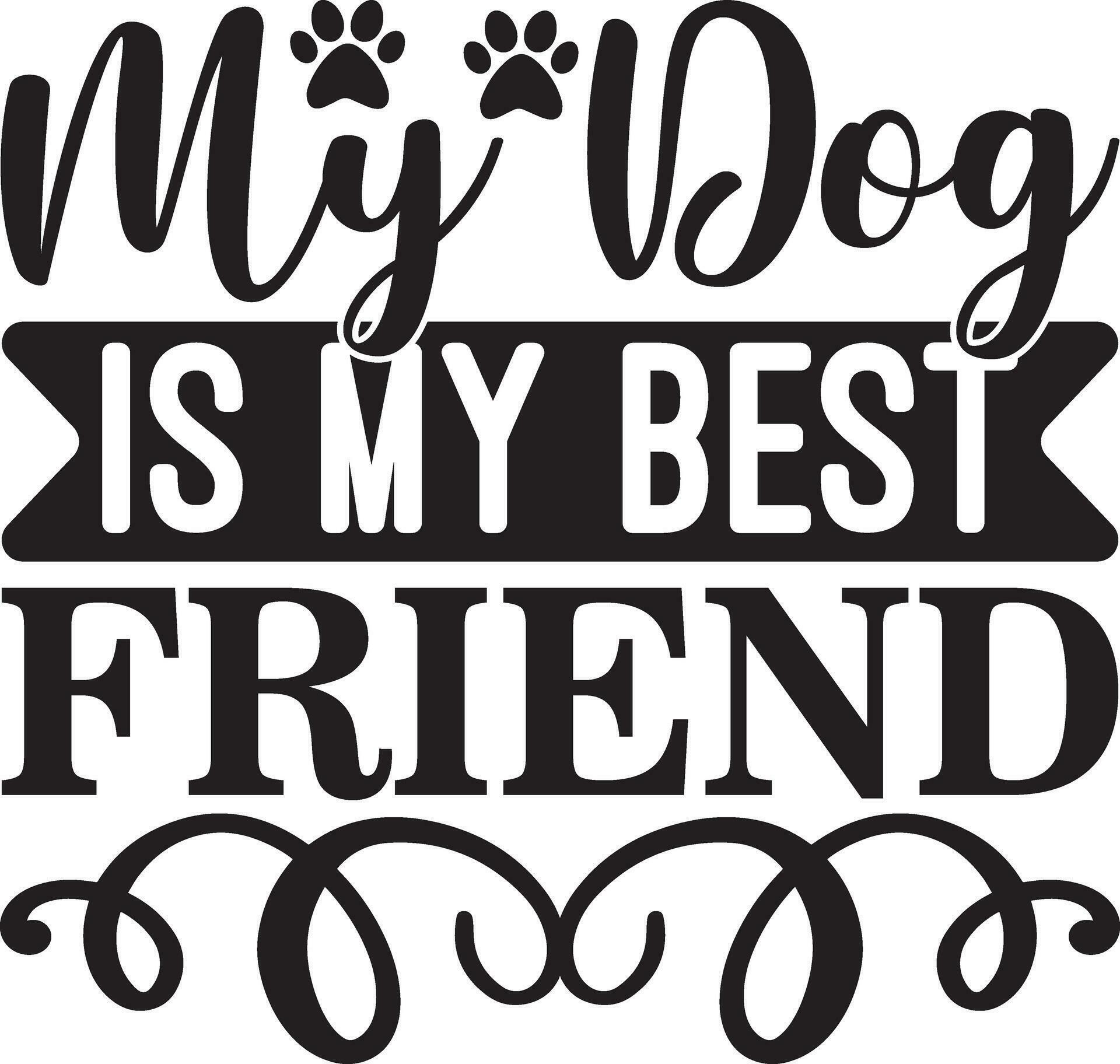 my dog is my best friend 30205000 Vector Art at Vecteezy