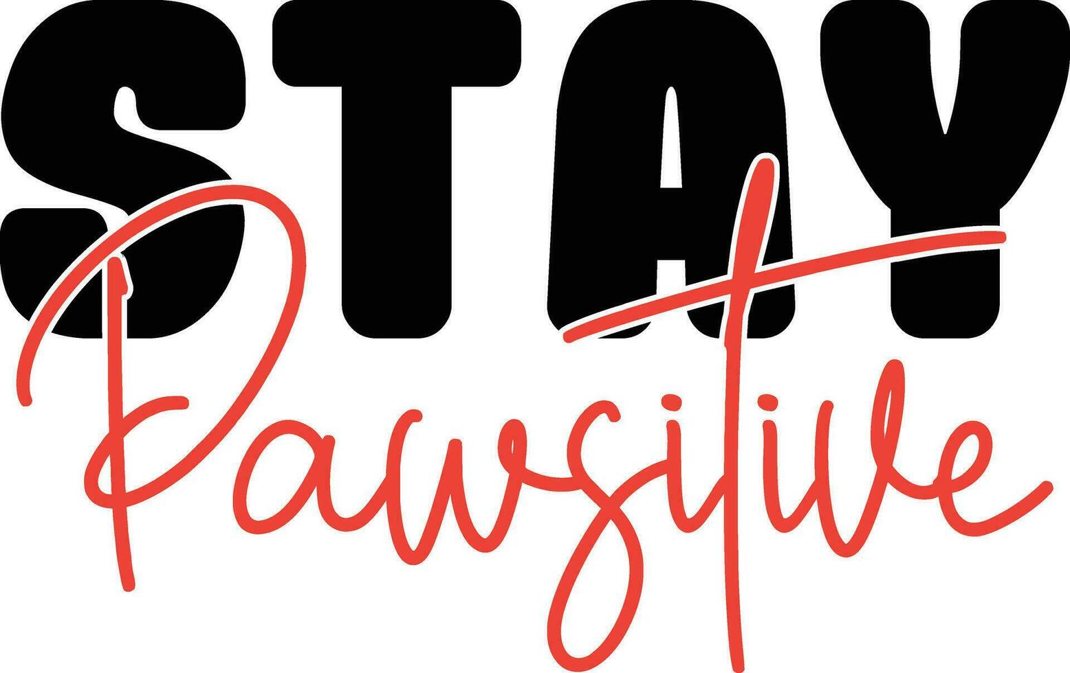 stay pawsitive design vector