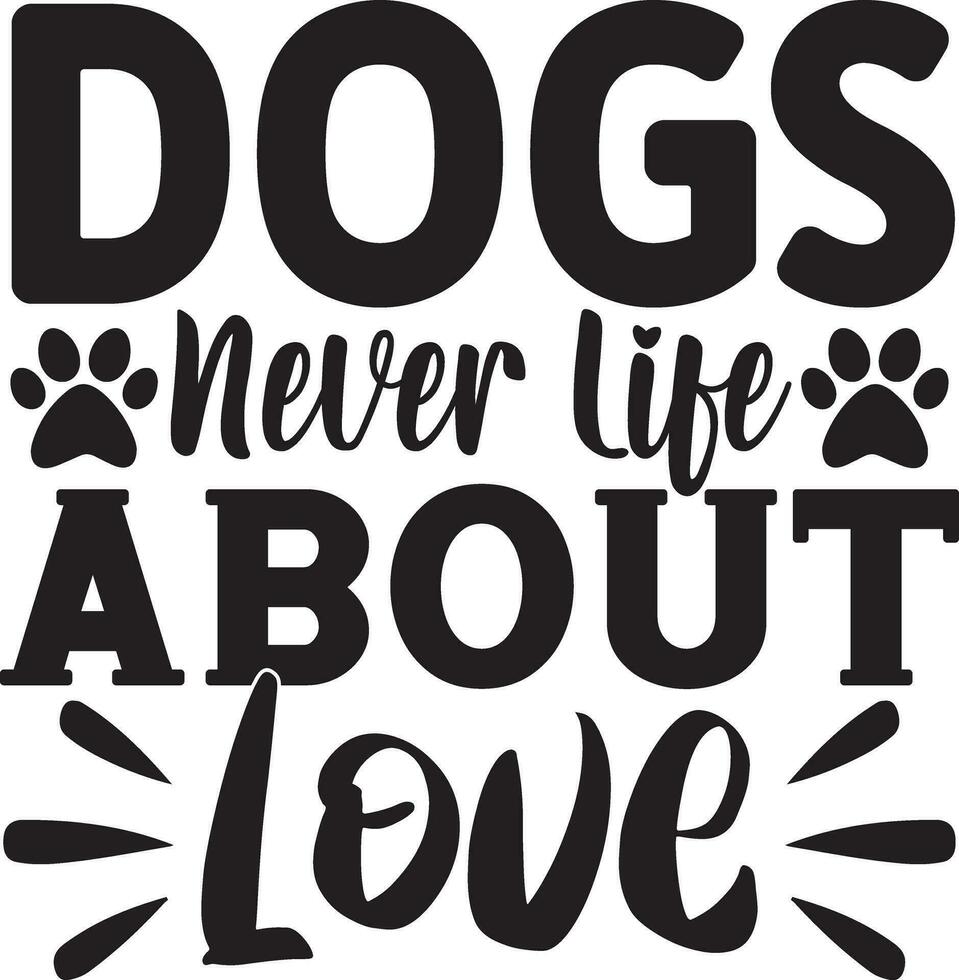 dogs never life about love vector