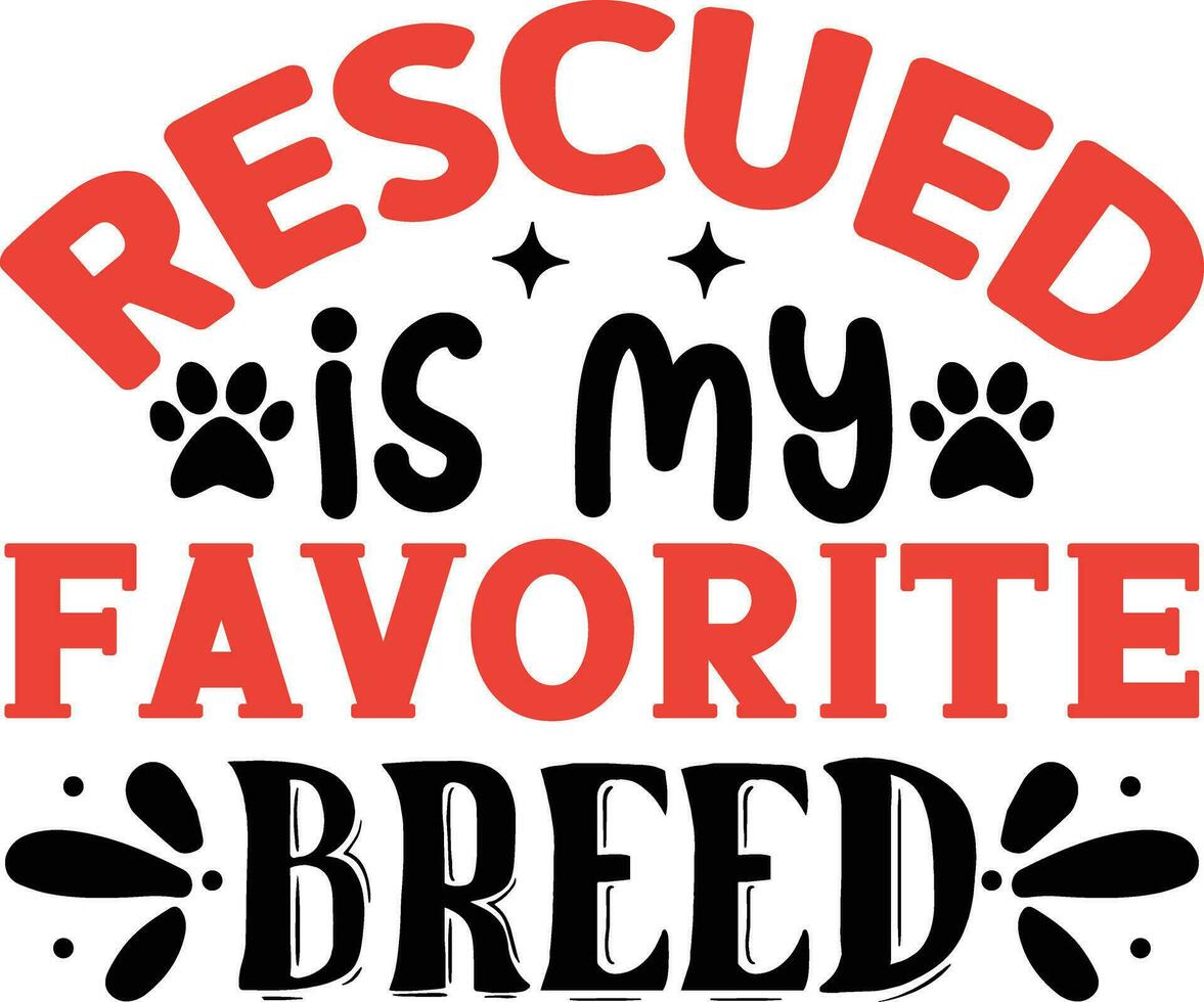 rescued is my favorite breed vector