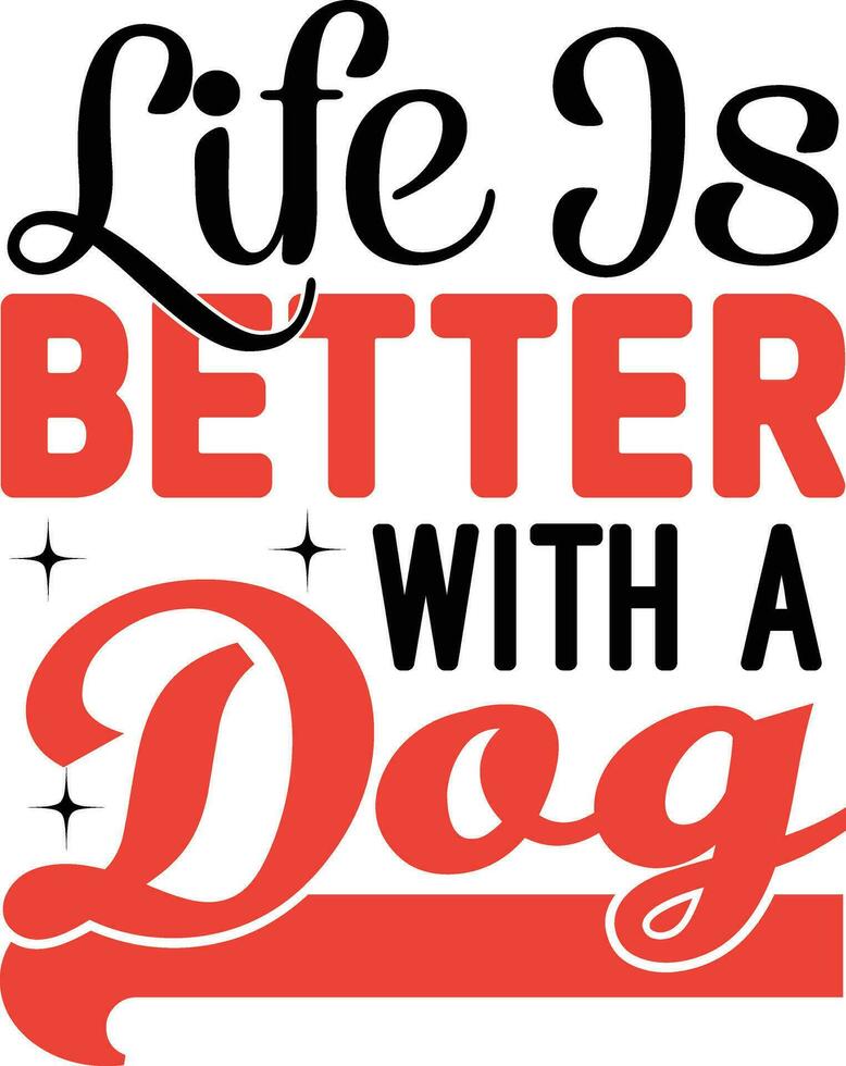 life is better with a dog vector