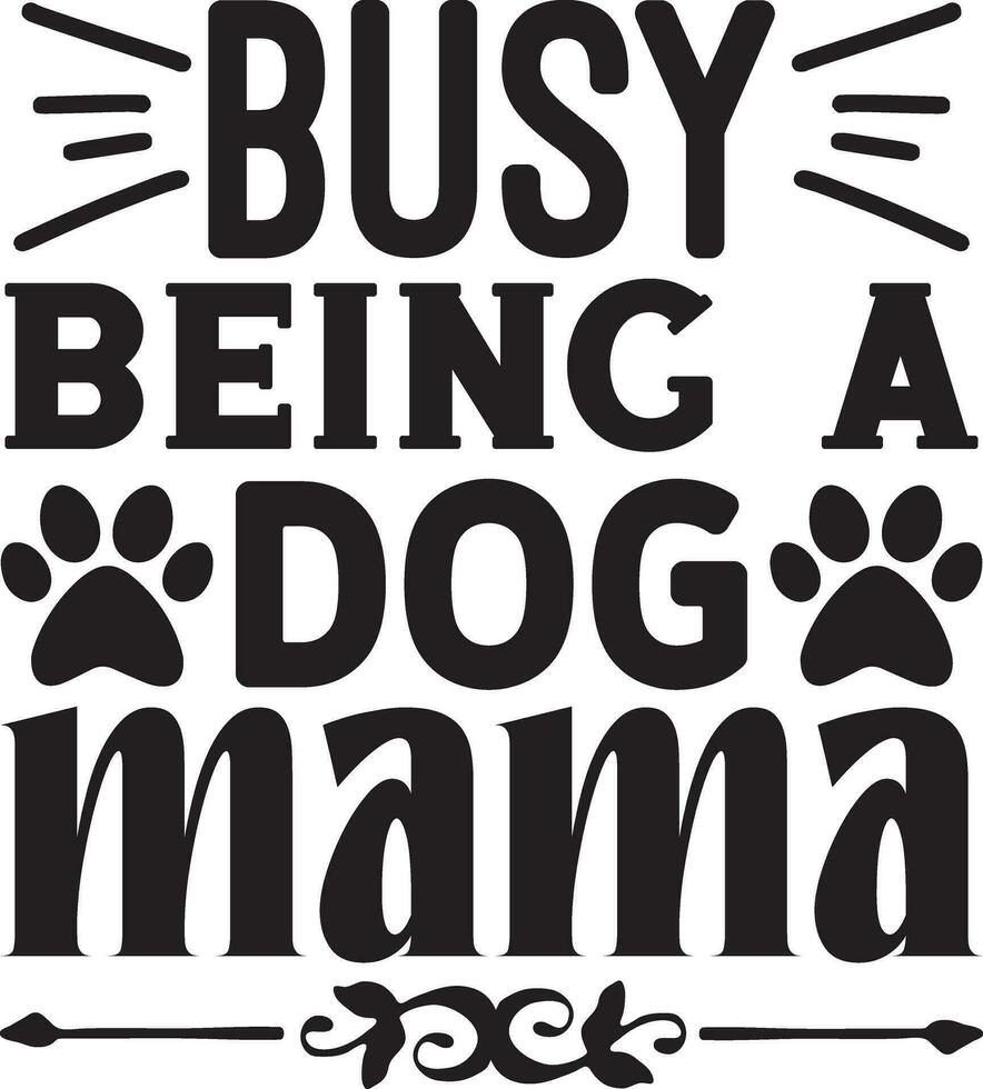 busy being a dog mama vector