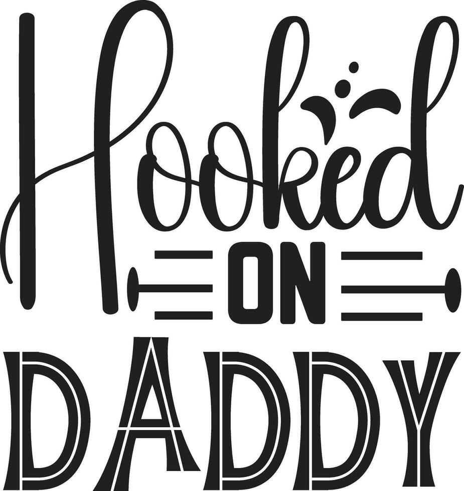 hooked on daddy vector