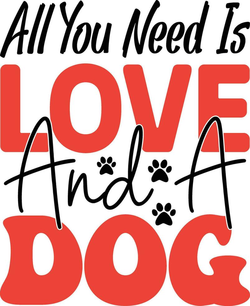 all you need is love and a dog vector