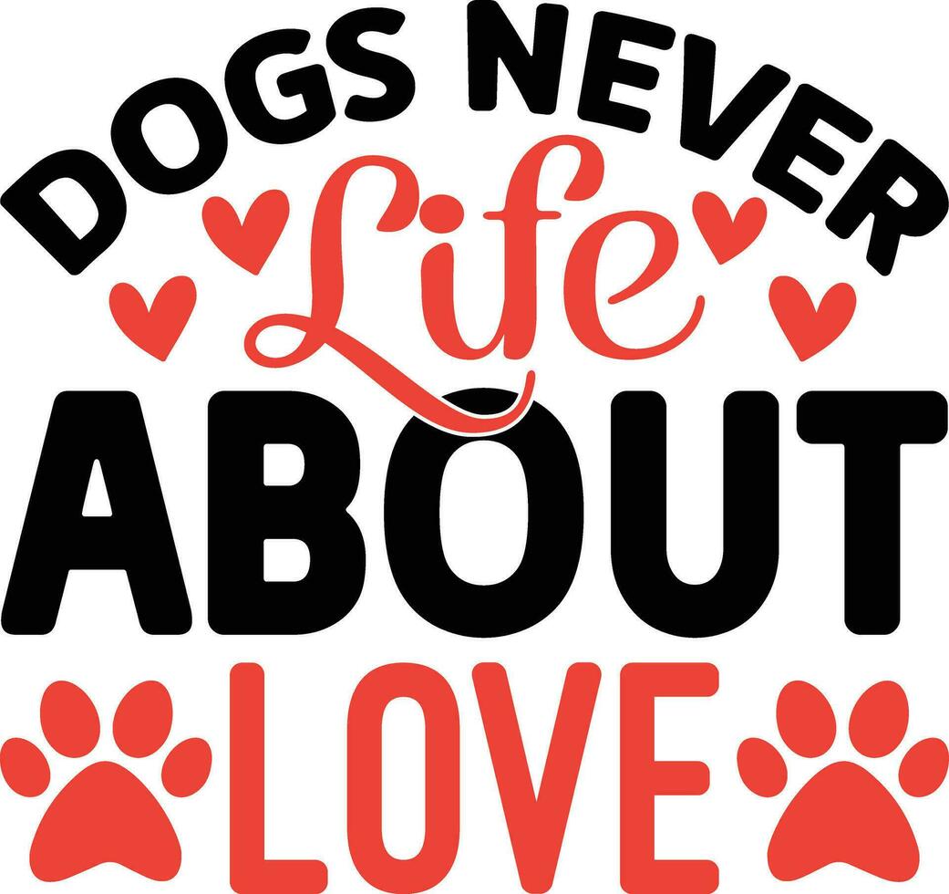 dogs never life about love vector