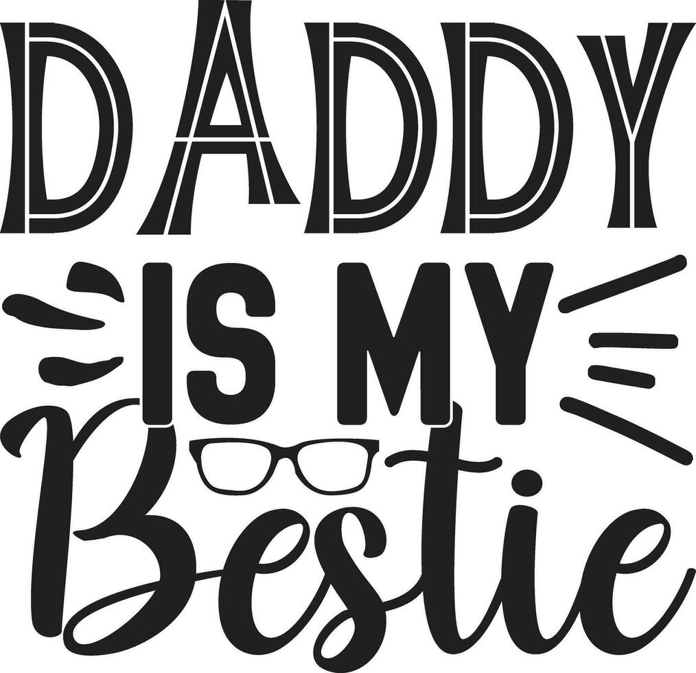 daddy is my bestie vector
