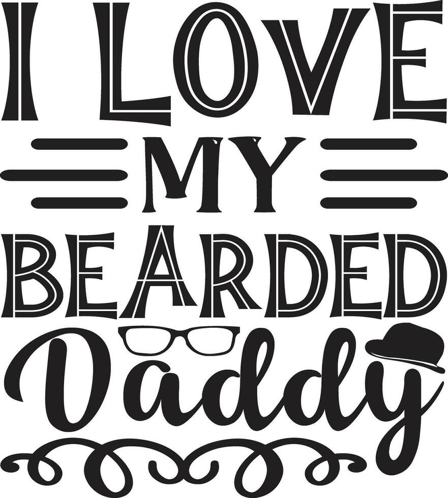 i love my bearder daddy vector