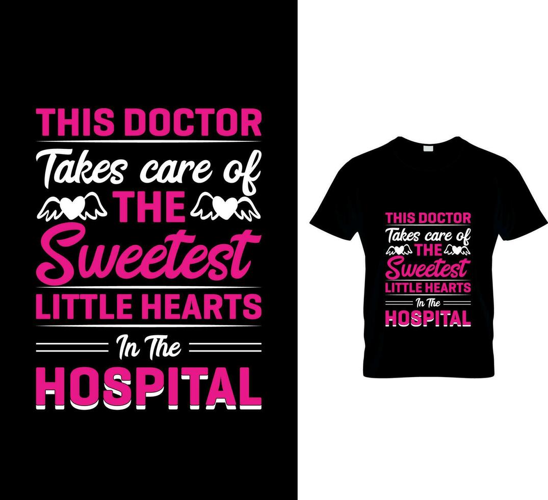 esta médico toma cuidado de el mas dulce pequeño corazones en el hospital camiseta diseño vector