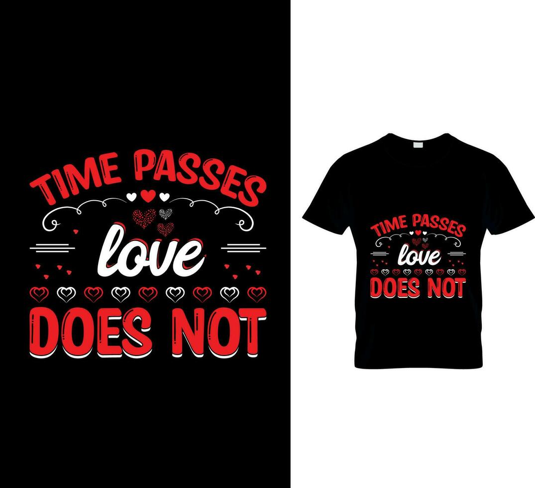 VALENTINE T-SHIRT TIME PASSES LOVE DOES NOT vector