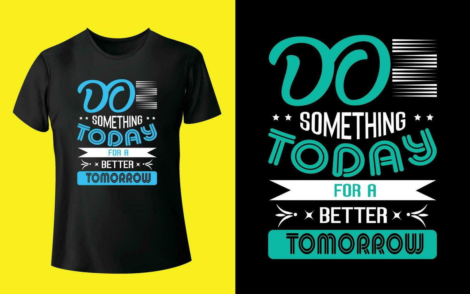 Do somethings today for a better tomorrow Motivational Typography T Shirt Design Pro Vector