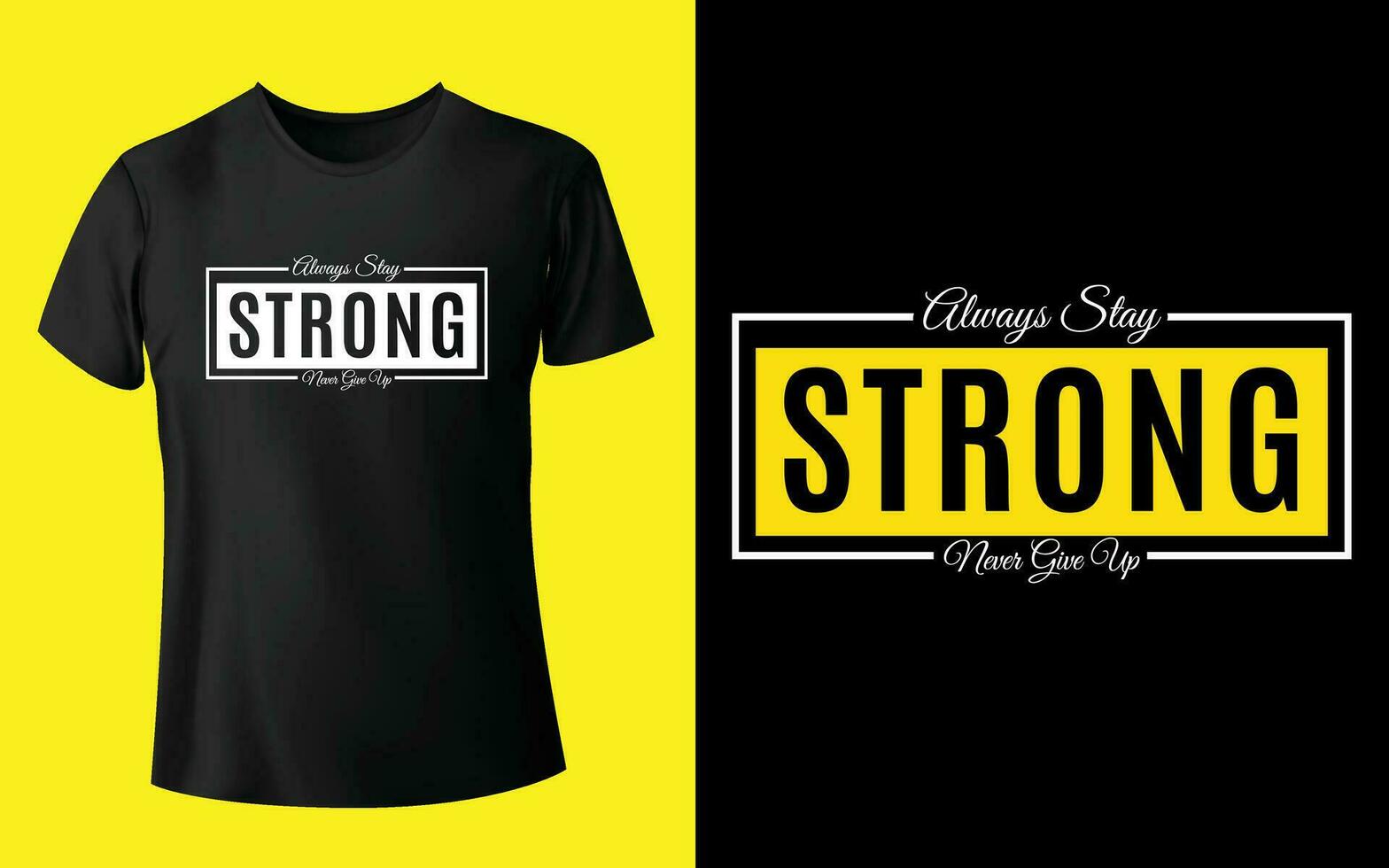 Always stay strong never give up typography t shirt  design vector Pro Vector