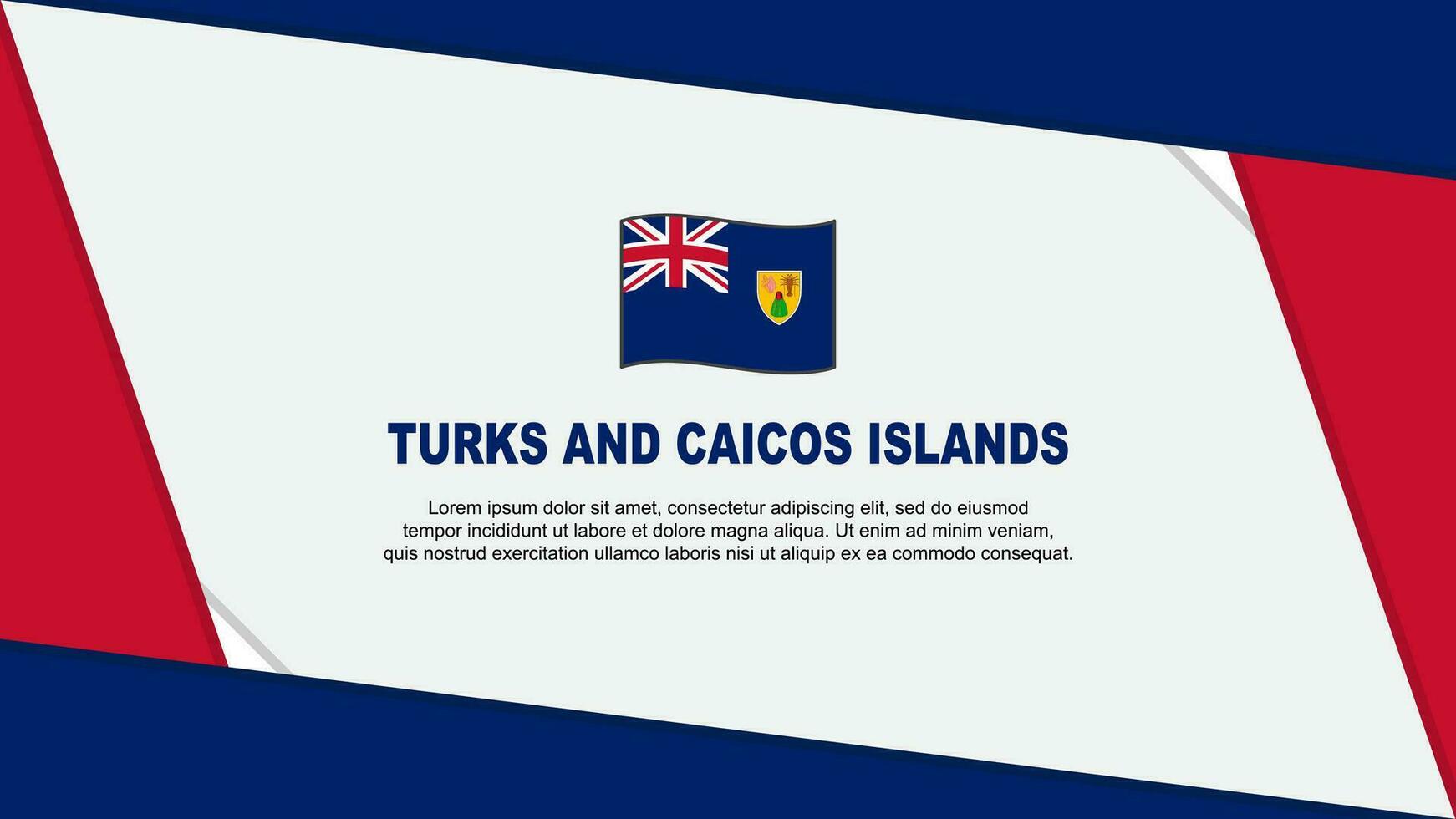 Turks And Caicos Islands Flag Abstract Background Design Template. Turks And Caicos Islands Independence Day Banner Cartoon Vector Illustration. Independence Day
