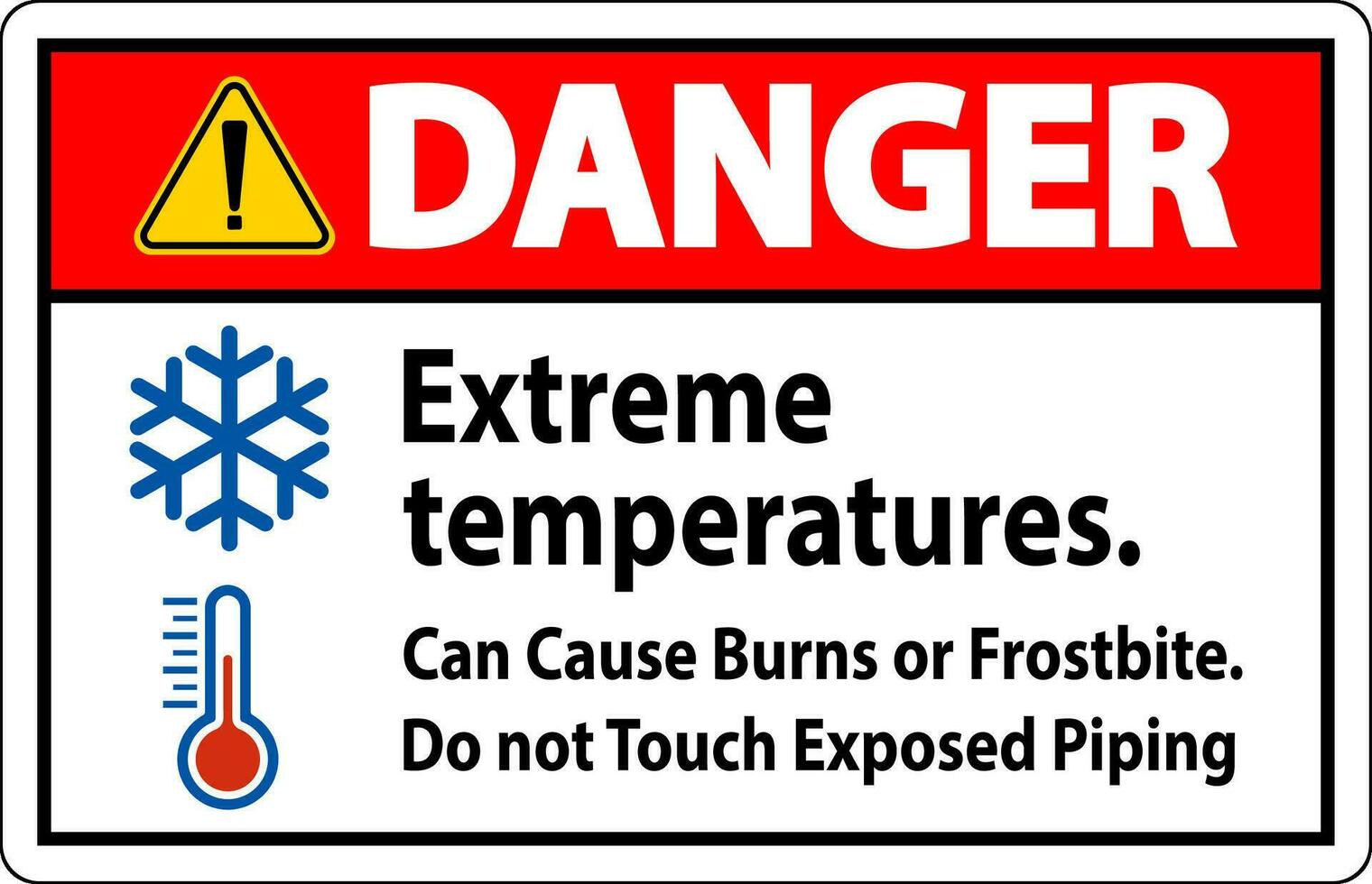 Danger Sign Extreme Temperatures, Can Cause Burns or Frostbite, Do not Touch Exposed Piping vector