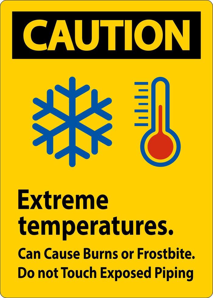 Caution Sign Extreme Temperatures, Can Cause Burns or Frostbite, Do not Touch Exposed Piping vector