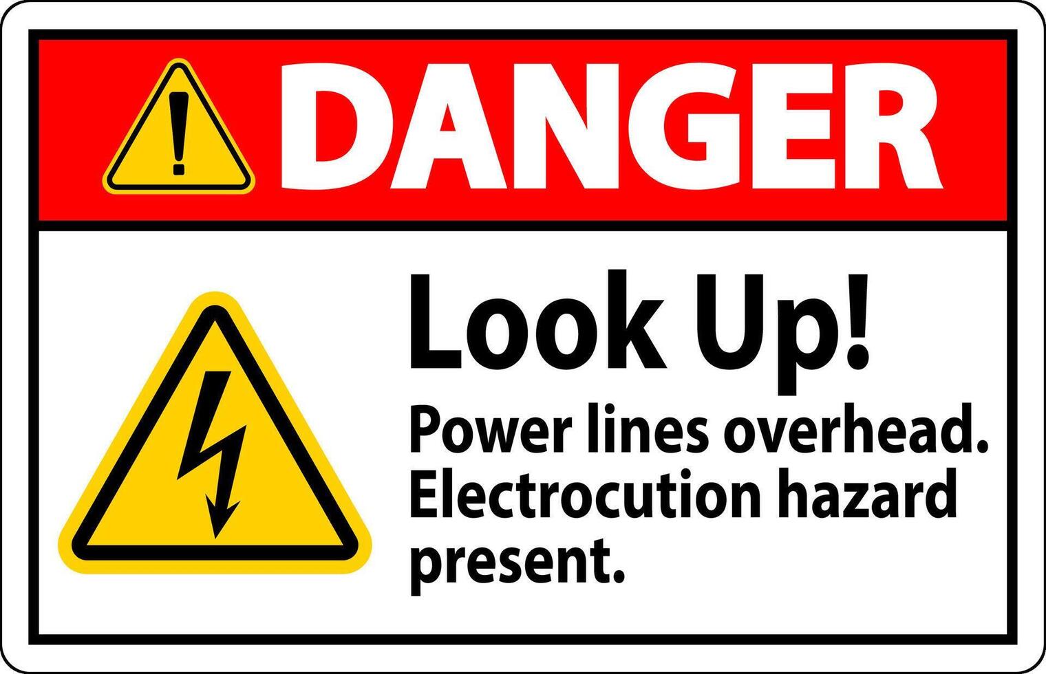 Danger Sign Look Up Power Lines Overhead, Serious Injury May Result vector