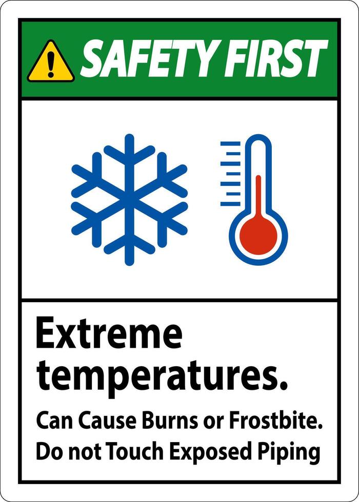 Safety First Sign Extreme Temperatures, Can Cause Burns or Frostbite, Do not Touch Exposed Piping vector