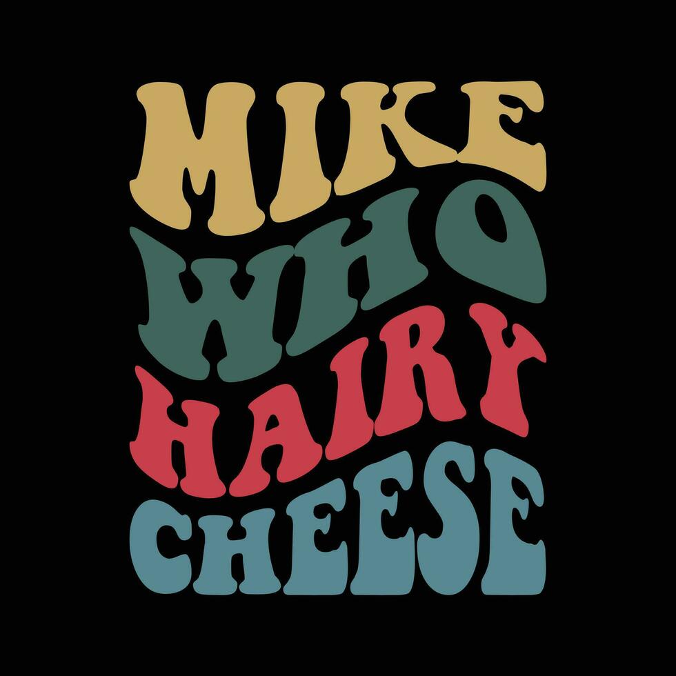 Mike Who Cheese Hairy vector