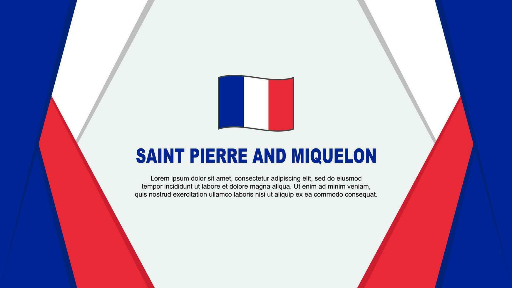 Saint Pierre And Miquelon Flag Abstract Background Design Template. Saint Pierre And Miquelon Independence Day Banner Vector Illustration. Background