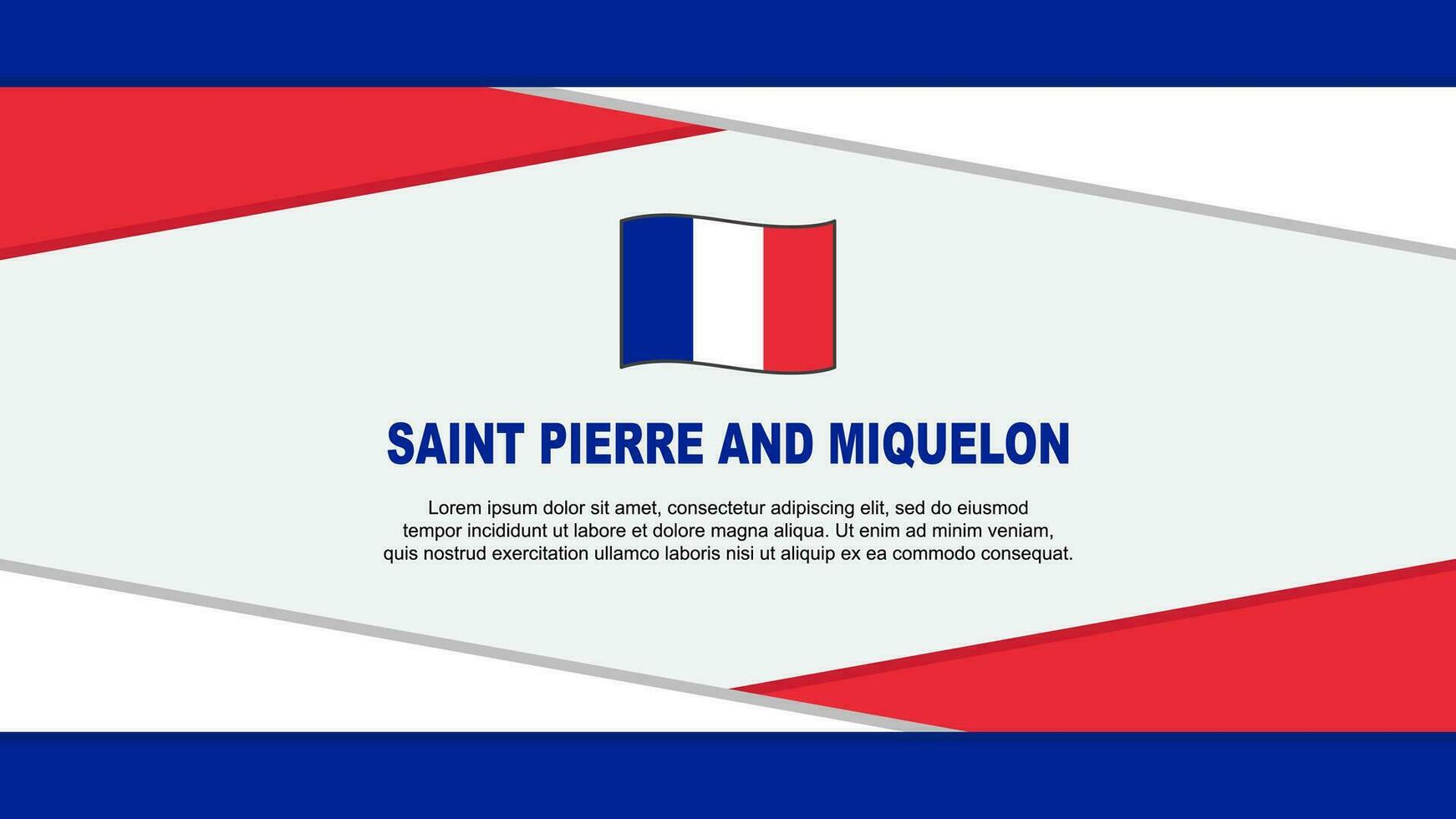 Saint Pierre And Miquelon Flag Abstract Background Design Template. Saint Pierre And Miquelon Independence Day Banner Vector Illustration. Vector