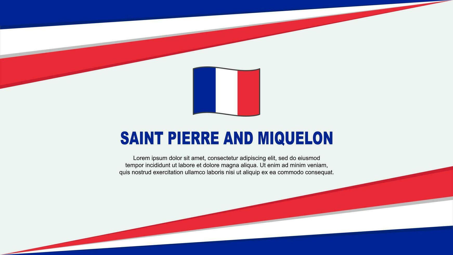Saint Pierre And Miquelon Flag Abstract Background Design Template. Saint Pierre And Miquelon Independence Day Banner Vector Illustration. Design