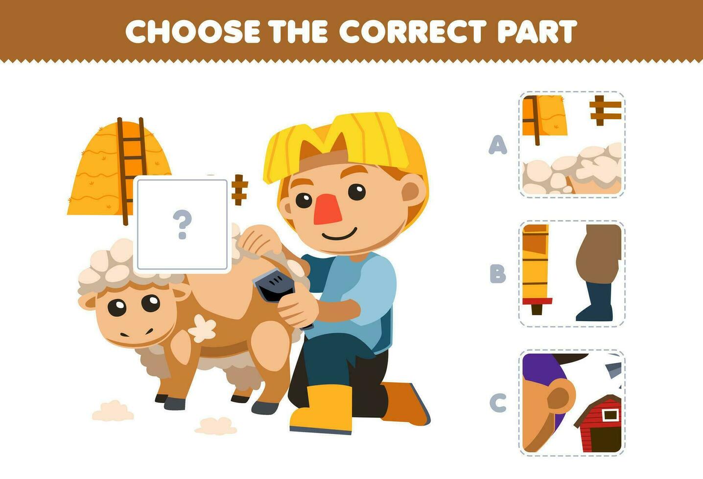 Education game for children choose the correct part to complete a cute cartoon farmer boy shearing sheep picture printable farm worksheet vector