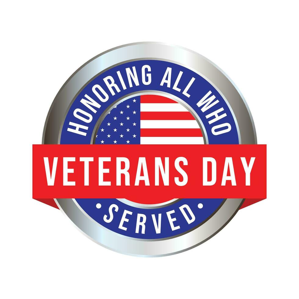 Veterans Day Badge Design, Emblem, Label, Seal, Sticker, Veterans Day Observed On November 11 Annually, Honoring All Who Served, Military Personnel Who Served The United States Vector Illustration