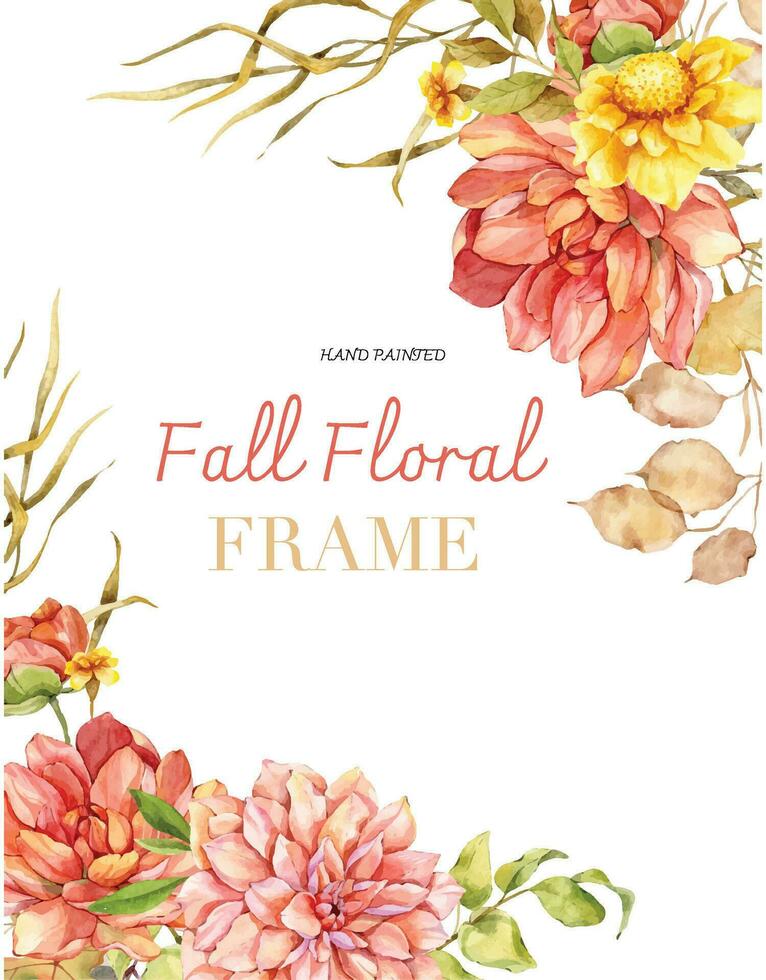 Watercolor fall flowers frame hand painted illustration. Hand Painted watercolor flowers isolated on white background.  Perfect for wedding invitations, bridal shower and floral greeting cards vector