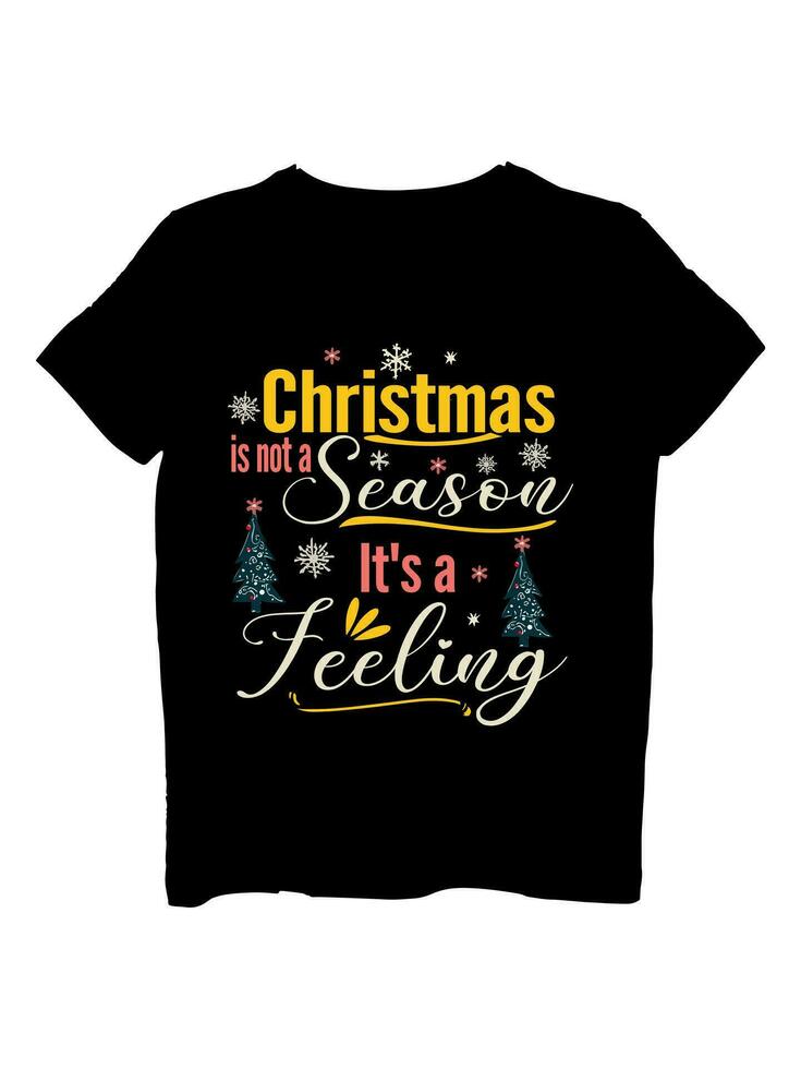 Christmas is not a season feeling  t-shirt design vector