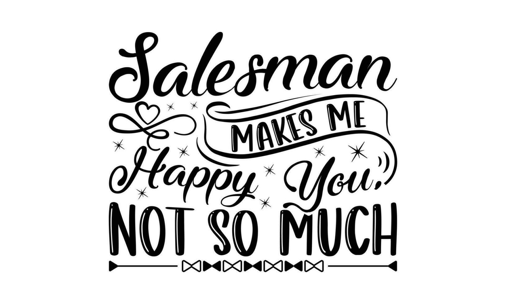 Salesman -  Lettering design for greeting banners, Mouse Pads, Prints, Cards and Posters, Mugs, Notebooks, Floor Pillows and T-shirt prints design. vector