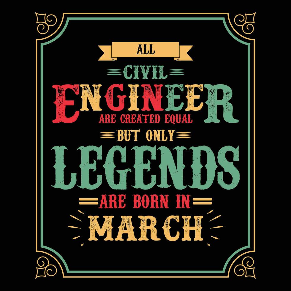 All Civil Engineer are equal but only legends are born in June, Birthday gifts for women or men, Vintage birthday shirts for wives or husbands, anniversary T-shirts for sisters or brother vector