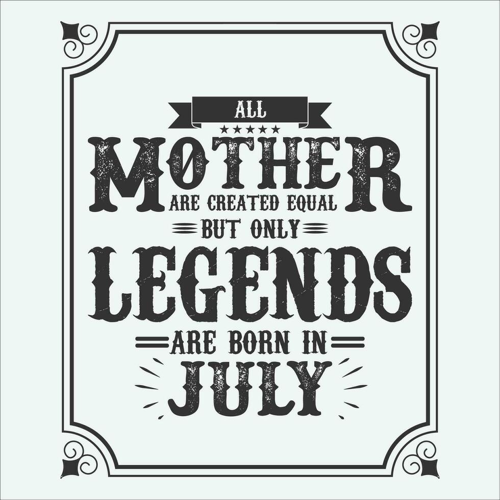 todas madre son igual pero solamente leyendas son nacido en, cumpleaños regalos para mujer o hombres, Clásico cumpleaños camisas para esposas o maridos, aniversario camisetas para hermanas o hermano vector