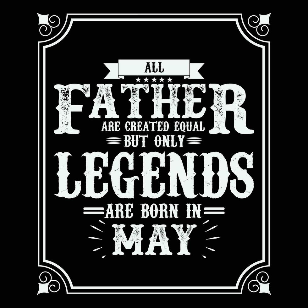 All Father are equal but only legends are born in June, Birthday gifts for women or men, Vintage birthday shirts for wives or husbands, anniversary T-shirts for sisters or brother vector