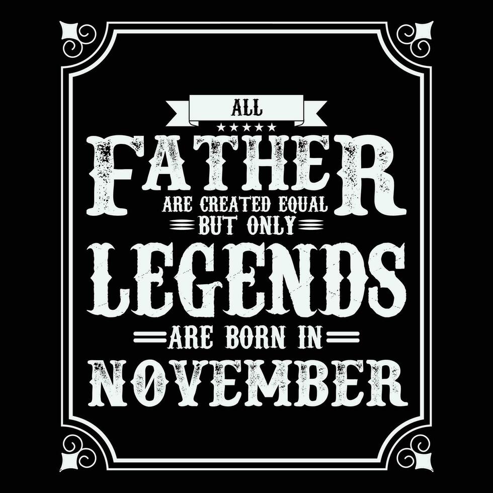 All Father are equal but only legends are born in June, Birthday gifts for women or men, Vintage birthday shirts for wives or husbands, anniversary T-shirts for sisters or brother vector